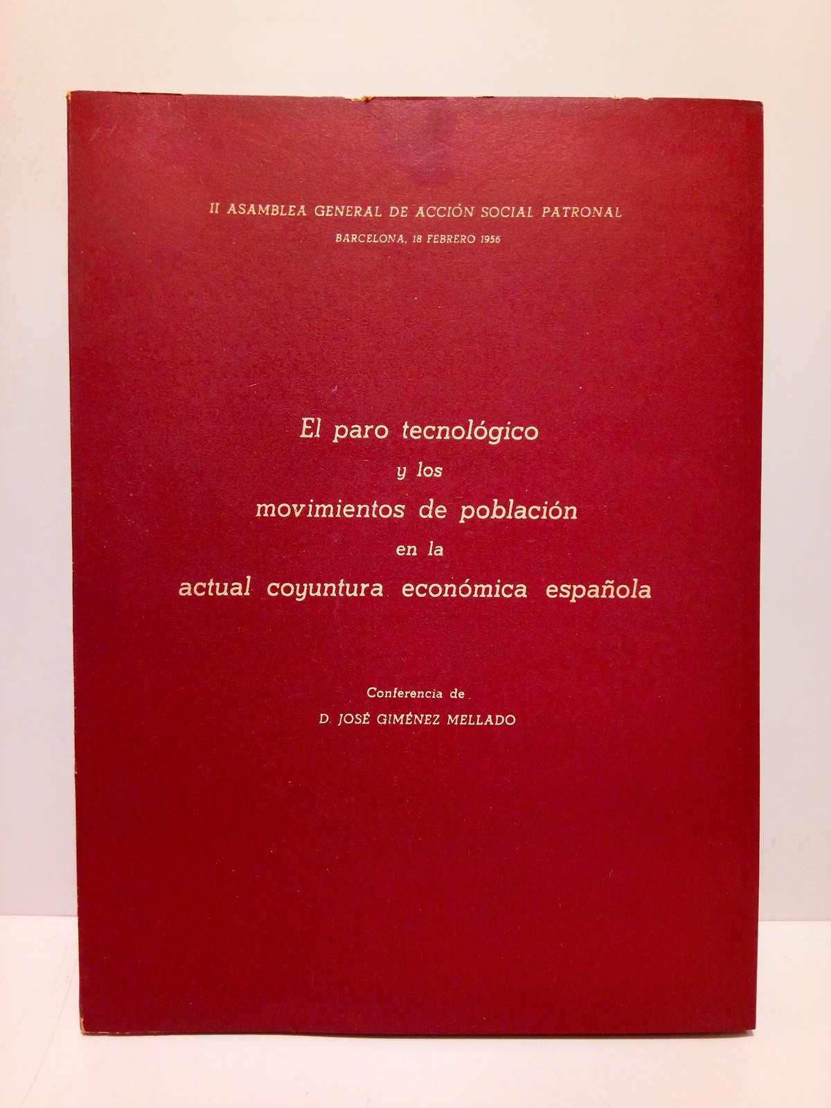 GIMENEZ MELLADO, Jos - El paro tecnolgico y los movimientos de poblacin en la actual coyuntura econmica espaola / Conferencia de....