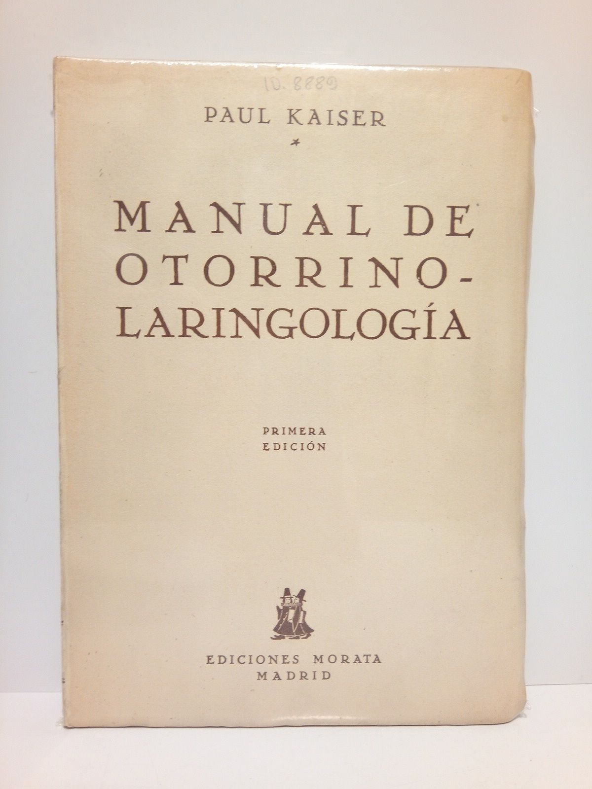 KAISER, Dr. Paul - Manual de otorrinolaringologa /  Traduccin del alemn por el Dr. Andres Sanchez Rodriguez