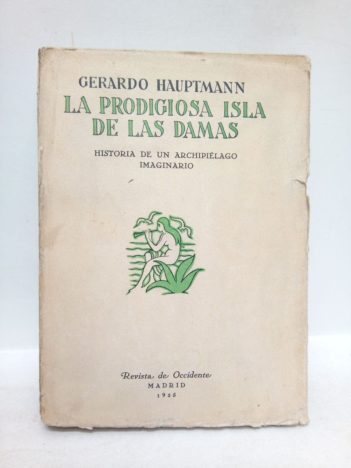 HAUPTMANN, Gerardo - La prodigiosa Isla de las Damas: Historia de un archipilago imaginario /  Traduccin del alemn, por MARGARITA NELKEN