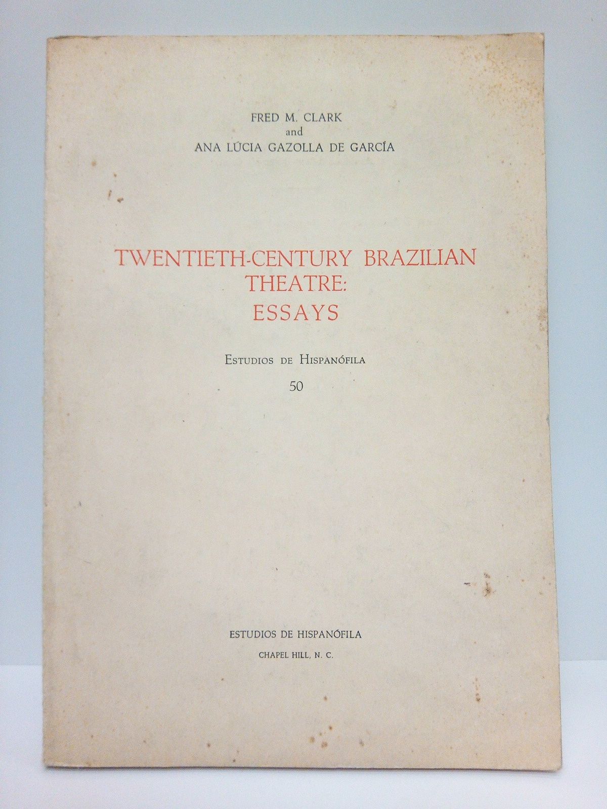 CLARK, Fred M. y Ana Luca Gazolla de Garca - Twentieth-century brazilian theatre: Essays