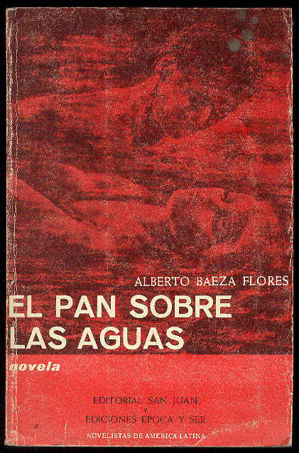 BAEZA FLORES, Alberto - El pan sobre las aguas / Con un prlogo del autor: 