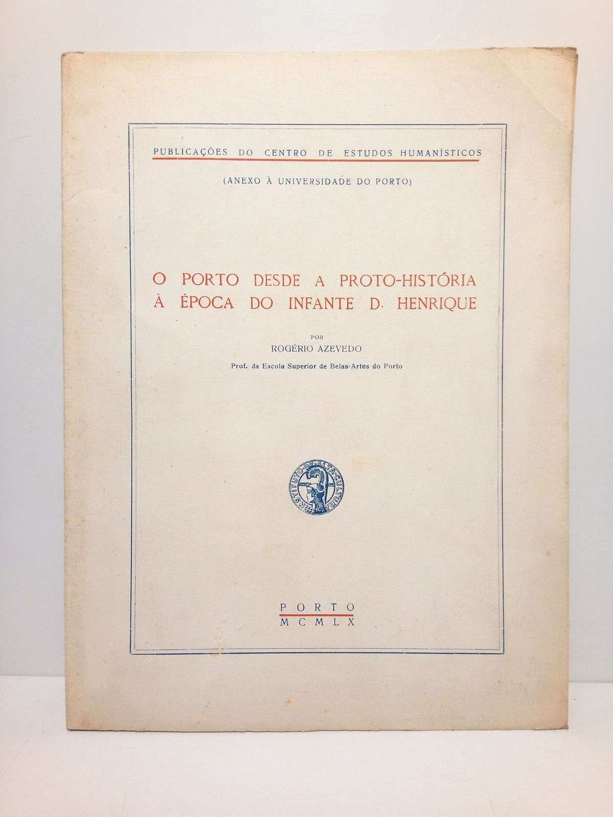 AZEVEDO, Rogrio - O Porto desde a Proto-Historia  poca do Infante D. Henrique
