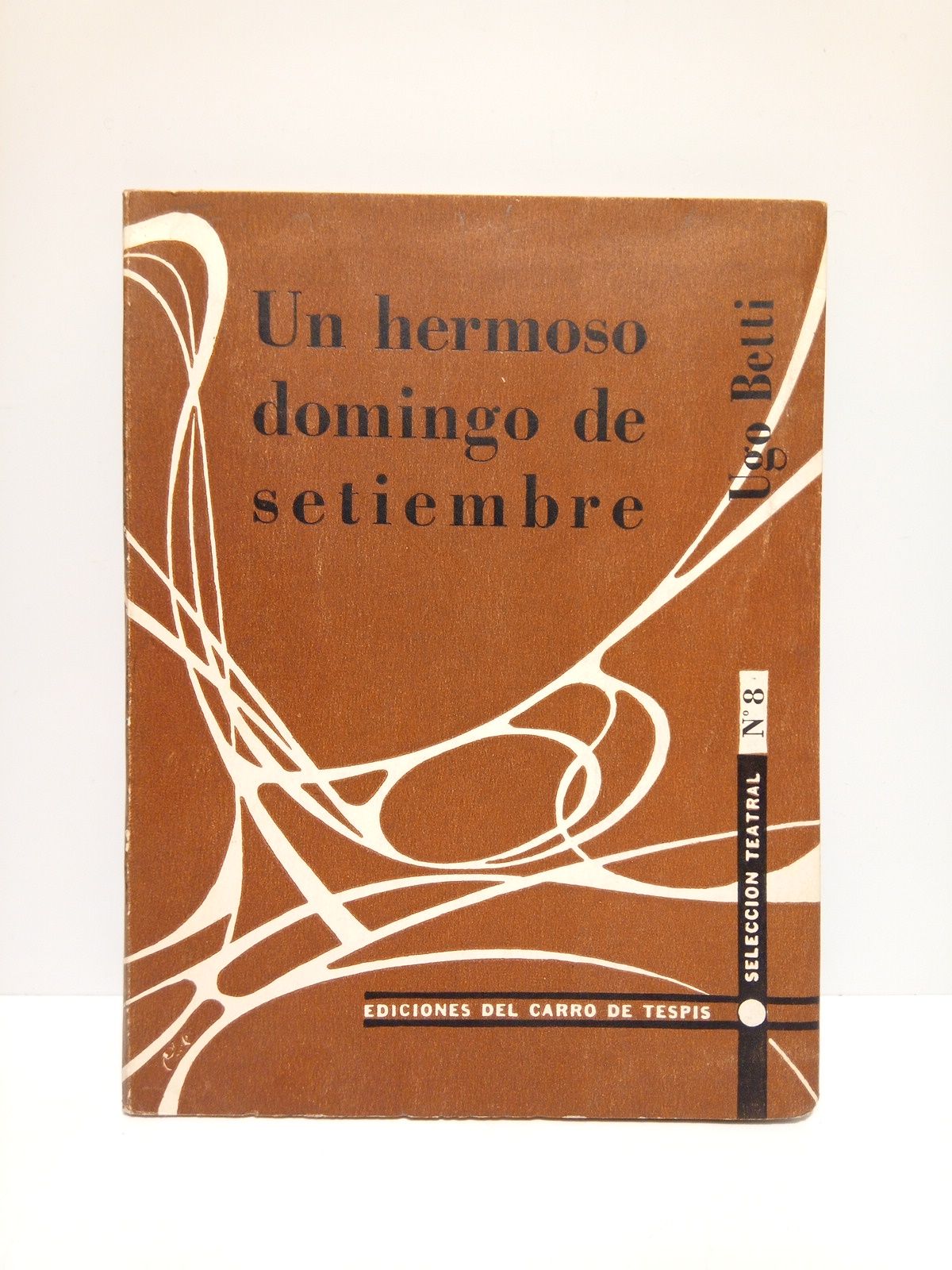 BETTI, Ugo - Un hermoso domingo de septiembre (Comedia en tres actos) /  Traduccin directa del manuscrito original, por Csar Tiempo