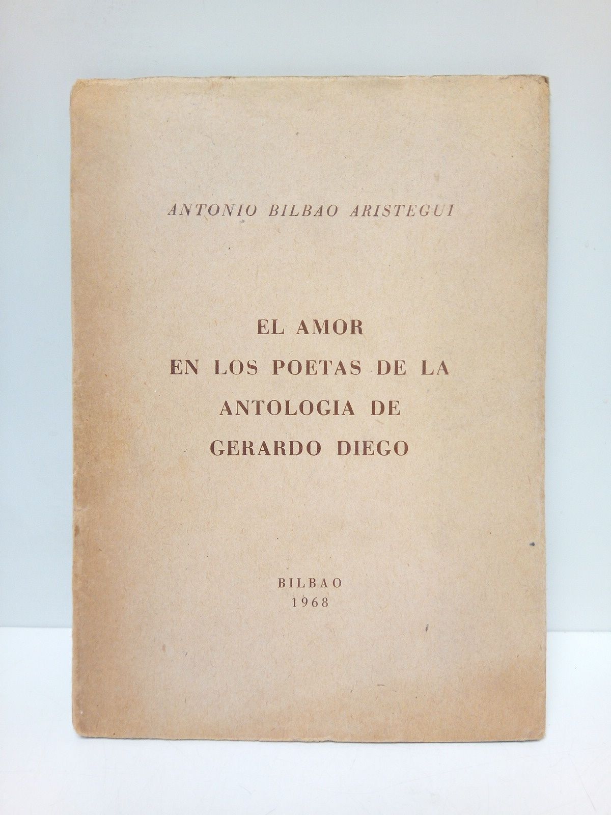 BILBAO ARISTEGUI, Antonio - Al amor en los poetas de la antologa de Gerardo Diego