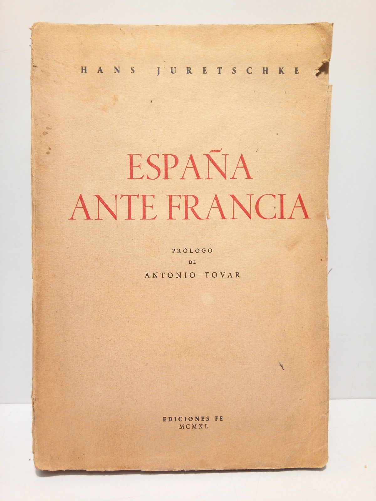 JURETSCHKE, Dr. Hans - Espaa ante Francia /  Con un prlogo de ANTONIO TOVAR