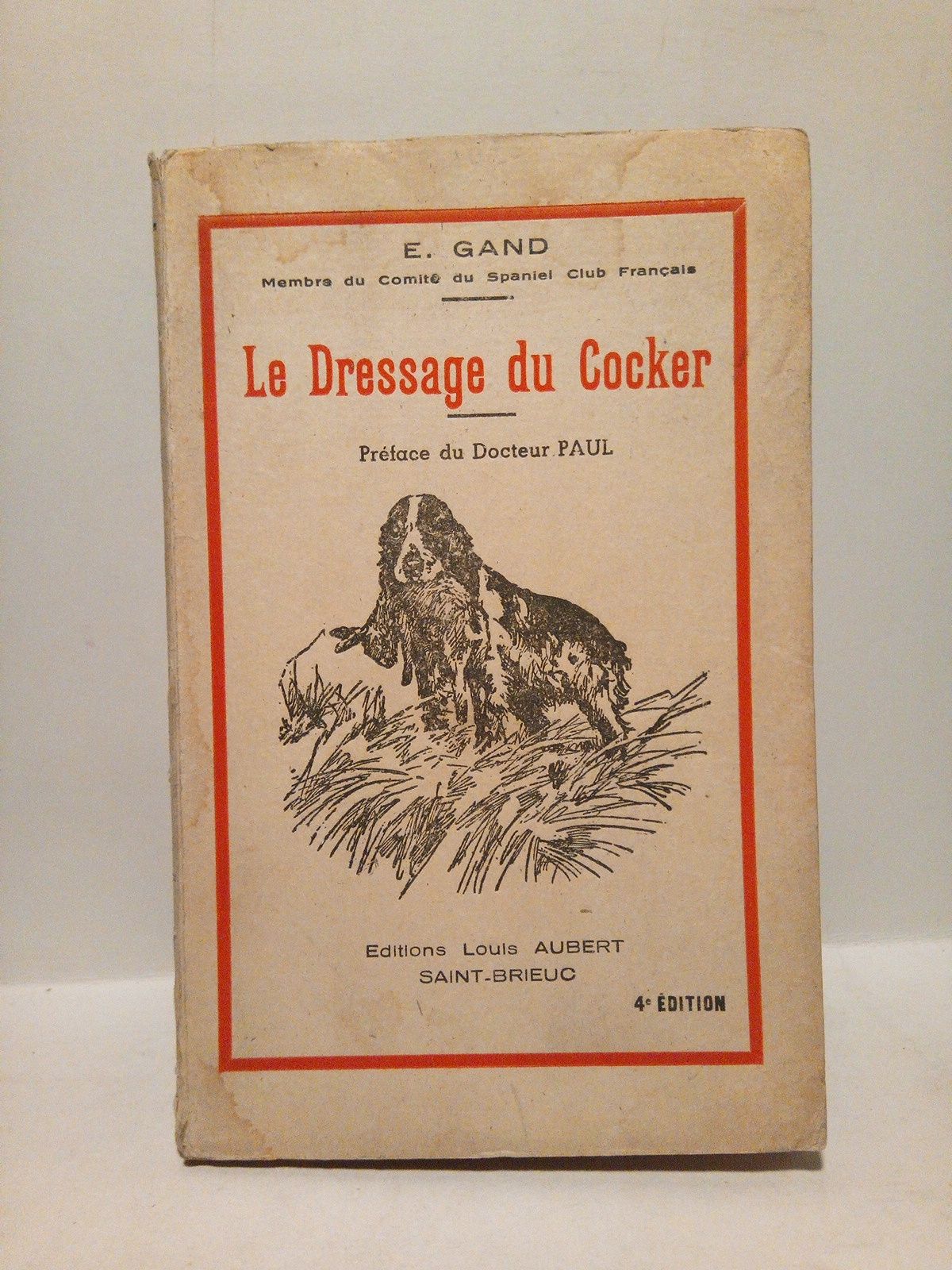 GAND, E. - Le Dressage du Cocker /  Preface du Dr. Paul