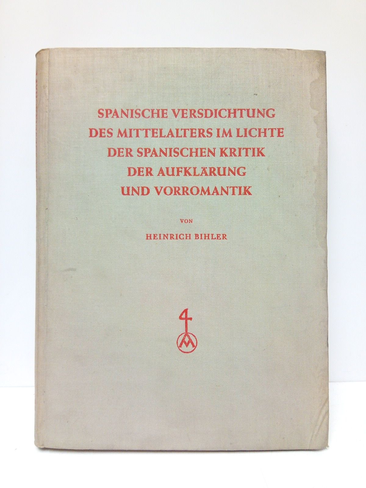 BIHLER, Heinrich - Spanische versdichtung des mittelalters im lichte der spanischen kritik der aufklrung und vorromantik