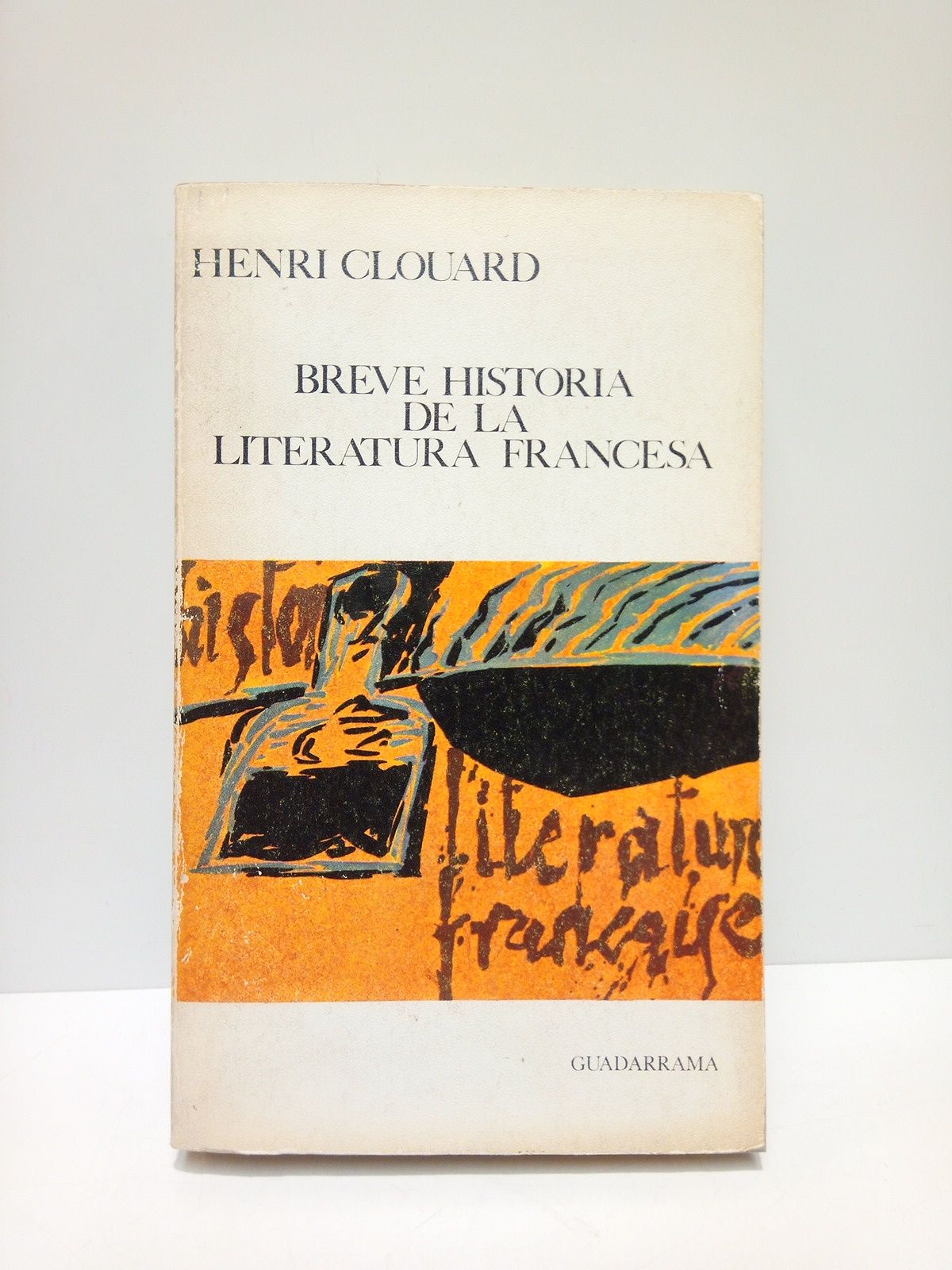 CLOUARD, Henri - Breve historia de la literatura francesa /  Lo tradujo al castellano Emilio Gasc Contell