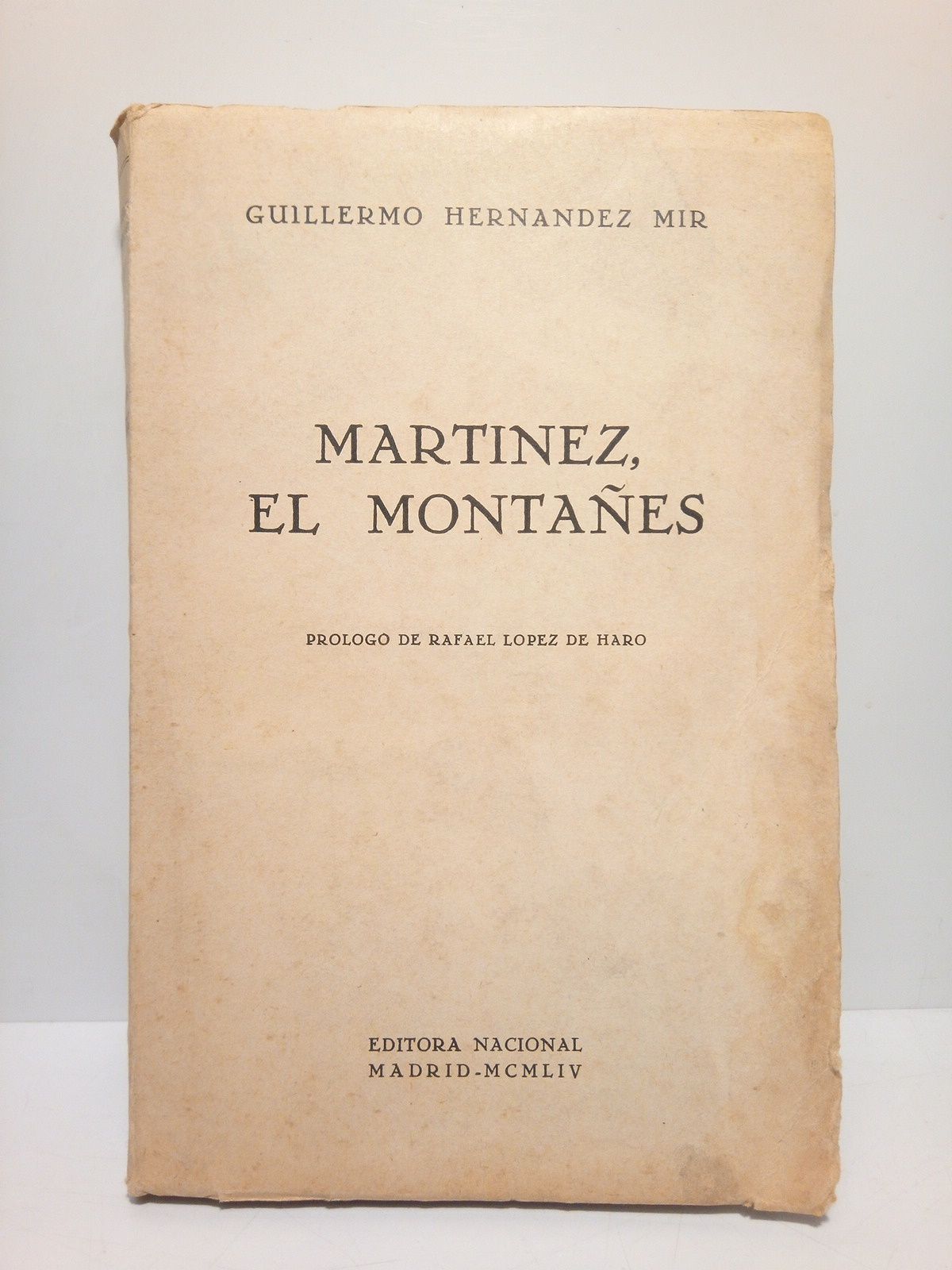 HERNANDEZ MIR, Guillermo - Martinez, el montas (novela)/  Prol. de D. Rafael Lopez de Haro