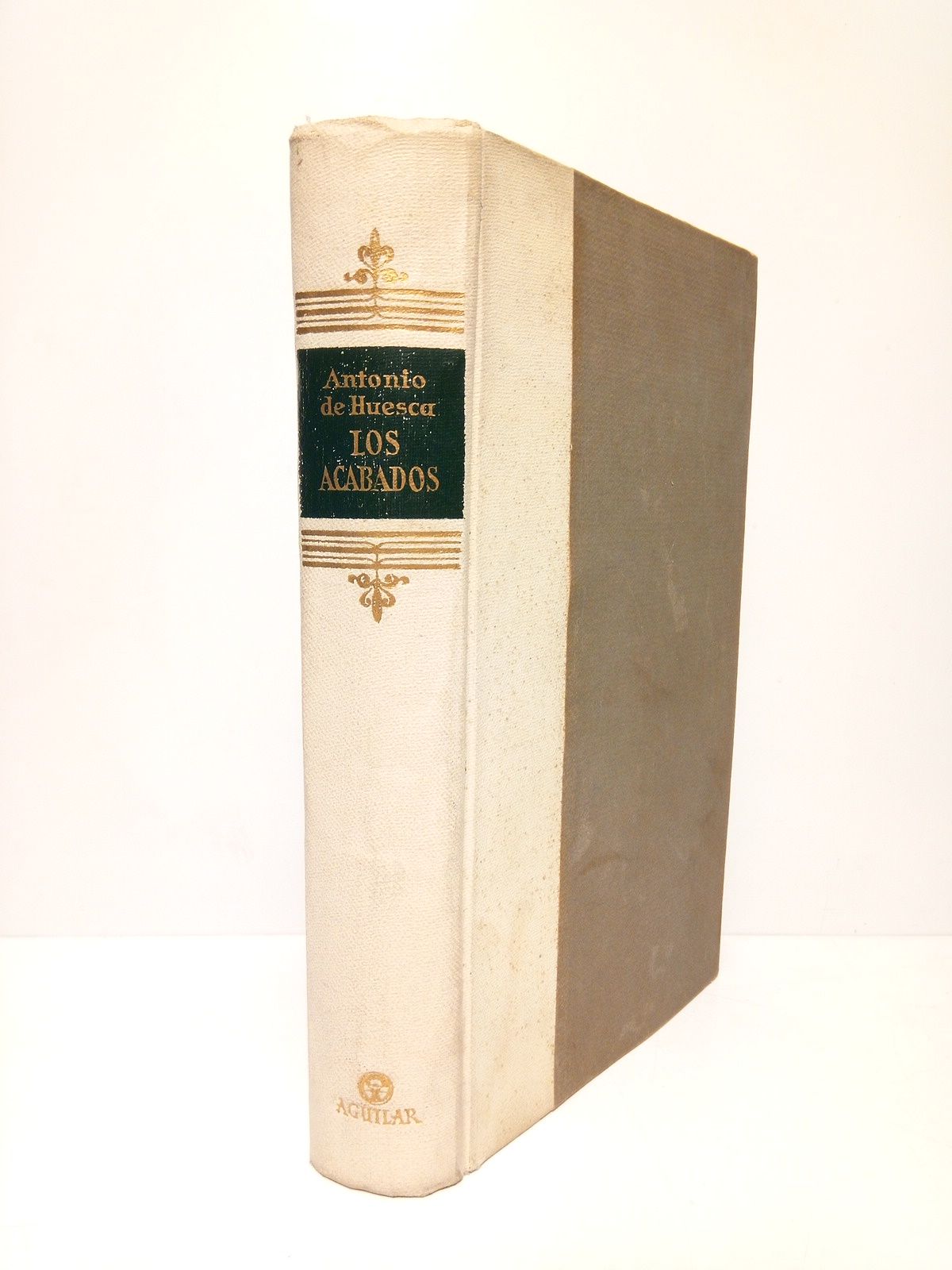 HUESCA, Antonio de - Los acabados (Novela)