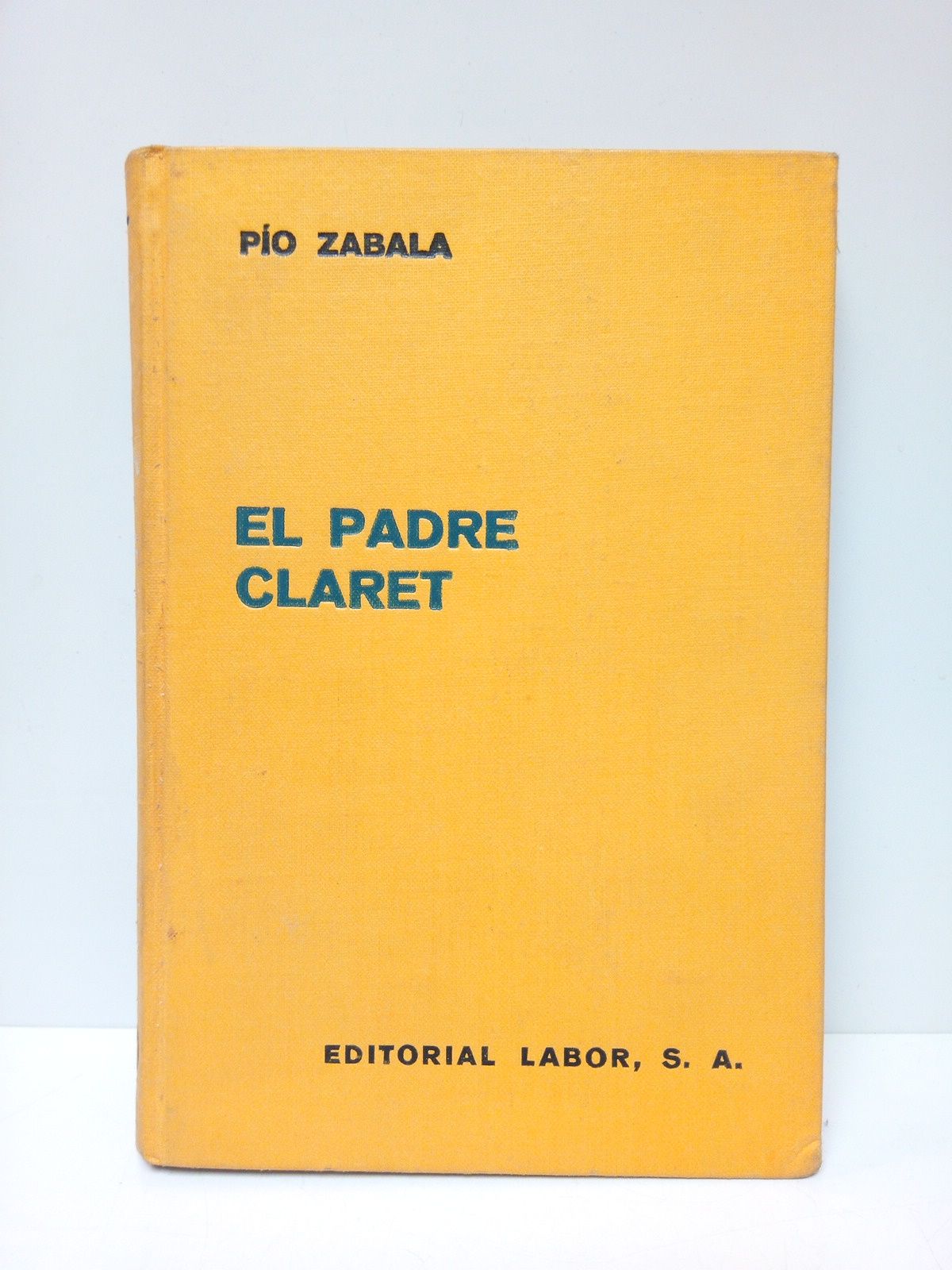 ZABALA, Po - El Padre Claret: Retablos de una vida ejemplar