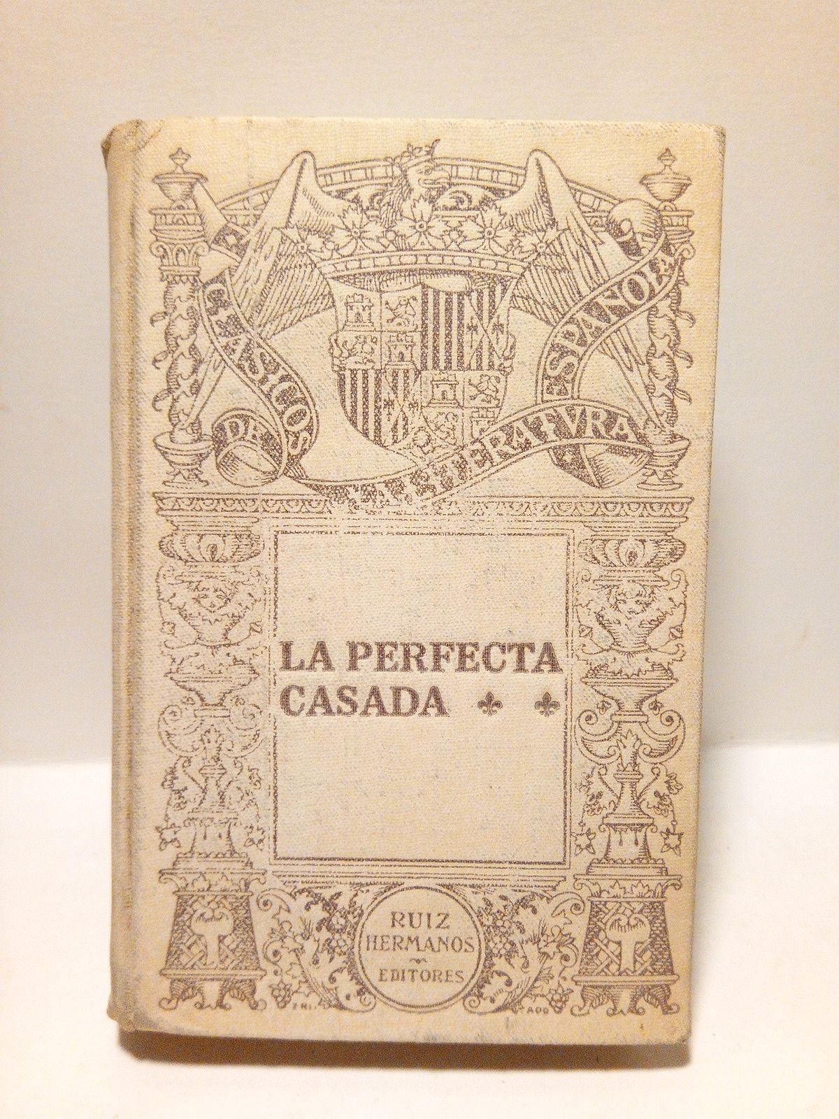 LEON, Fr. Luis de - La Perfecta Casada /  Publcala Adolfo Bonilla y San Martn, con una advertencia previa de XXII pags.