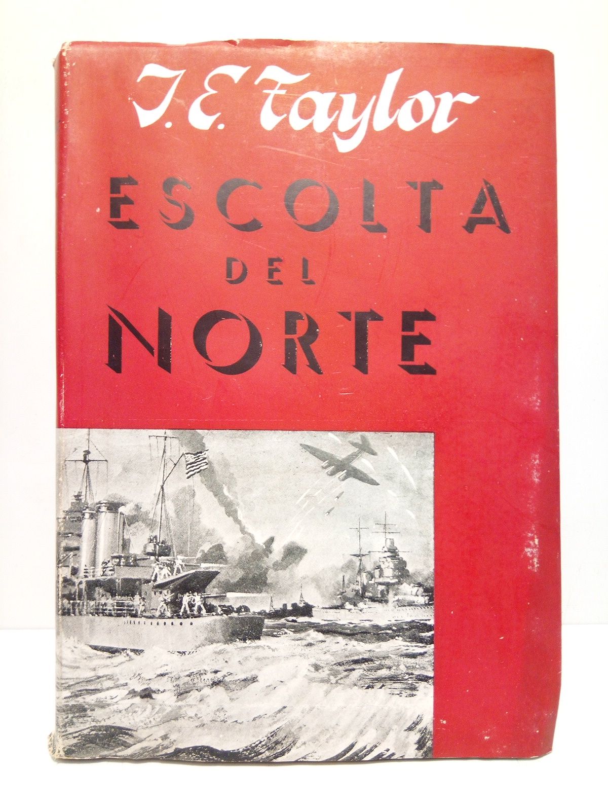 TAYLOR, J. E. - Escolta del norte /  Trad. del ingls por Jos del Ro Sinz